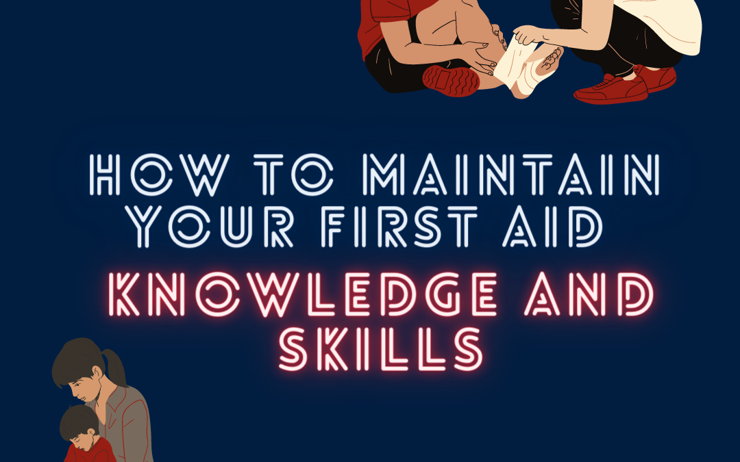 Tips on ways to maintain first aid knowledge